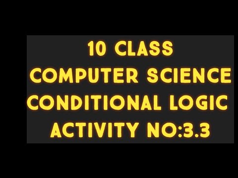 | Computer Science| 10 Class|(Conditional Logic ) Activity No:3.3 |2021| Lahore