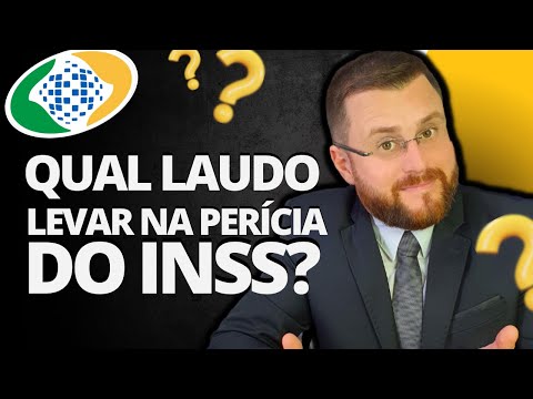 QUAL LAUDO LEVAR NA PERÍCIA DO INSS?
