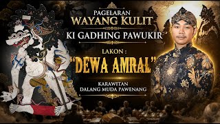 Wayang Kulit Ki Gadhing Pawukir SS Lakon: 'Dewa Amral' Karawitan Dalang Muda