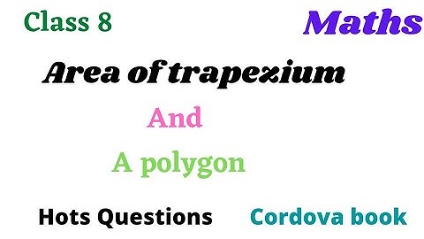 Class 8 Maths Area of trapezium and a polygon Hots Questions cordova book