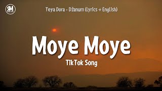 Moye Moye TikTok Song | Teya Dora - Džanum (lyrics) \