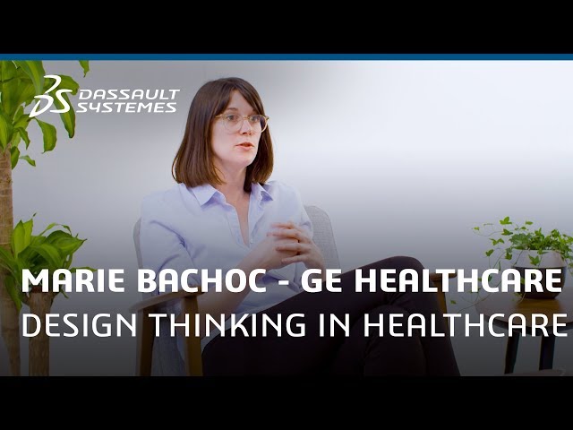 Marie Bachoc, GE HEALTHCARE, about Design Thinking in Healthcare - Dassault Systèmes