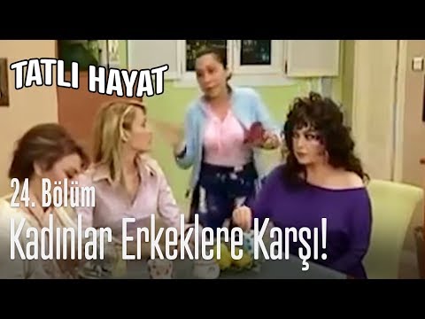 Kadınlar, erkeklere karşı! - Tatlı Hayat 24. Bölüm