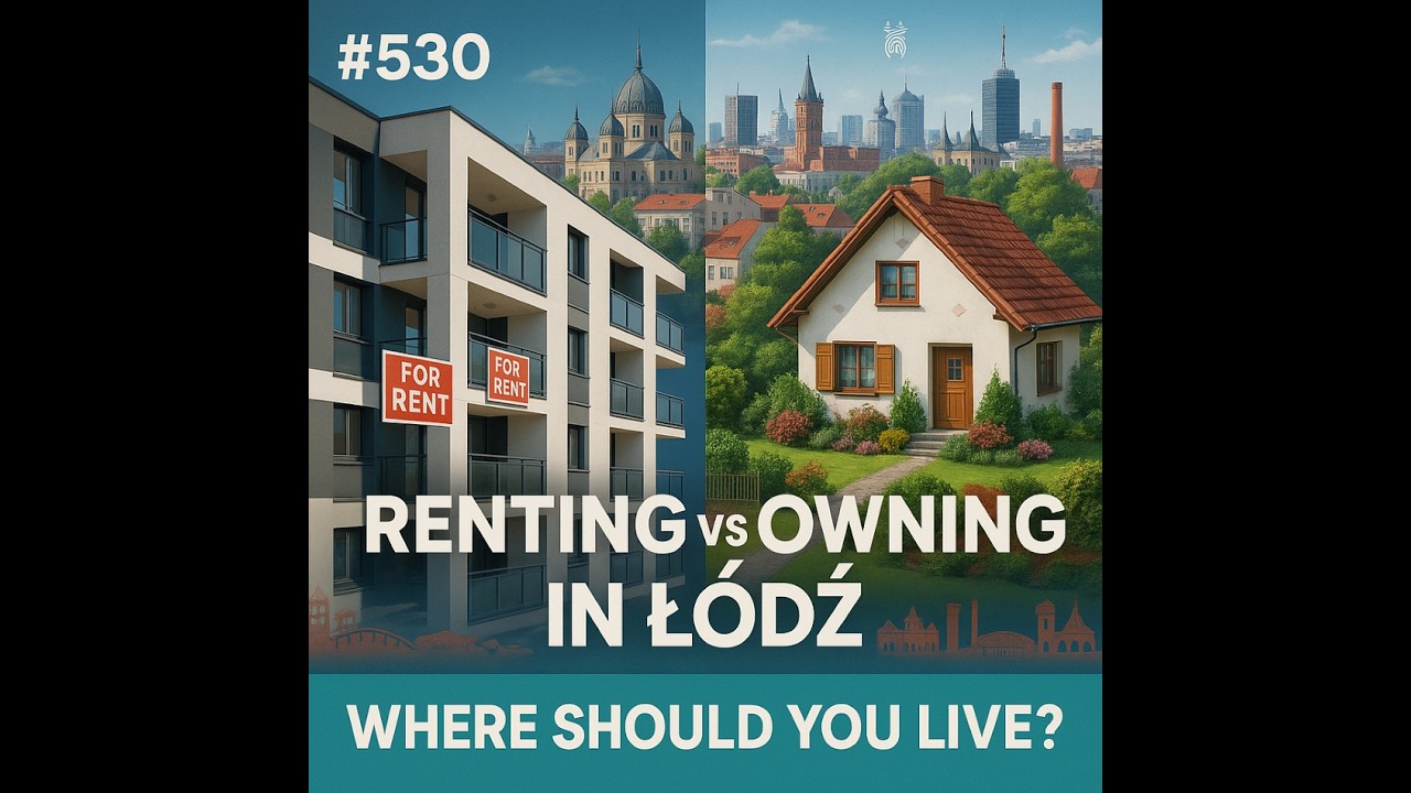 #530 Renting vs Owning in Łódź: Where Should You Live? #530 Renting vs Owning in Łódź: Where Should You Live?