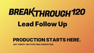 Breakthrough 120 Week 2: Lead Follow Up