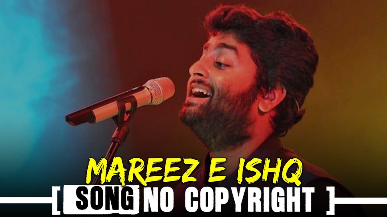 Mareez e ishq song no copyright | Arijit Singh  Romantic song no copyright | zid song copyright free