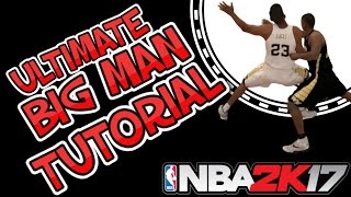 NBA 2K17 ALL BIG MAN POST MOVES TUTORIAL | ULTIMATE EPIC GRAND KILLER CRAZY & EXPLAINED POST UP