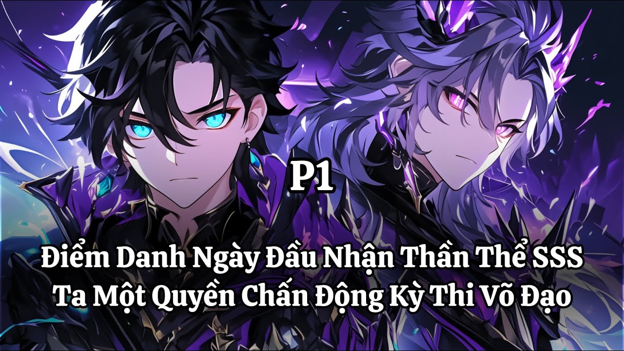 Điểm Danh Ngày Đầu Nhận Thần Thể SSS, Ta Một Quyền Chấn Động Kỳ Thi Võ Đạo | Phần 1 | Thần Vương