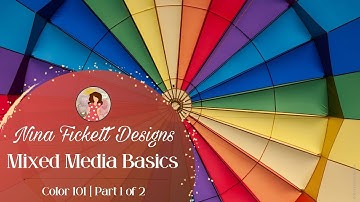 Mixed Media Basics | Color 101 | Part 1 of 2
