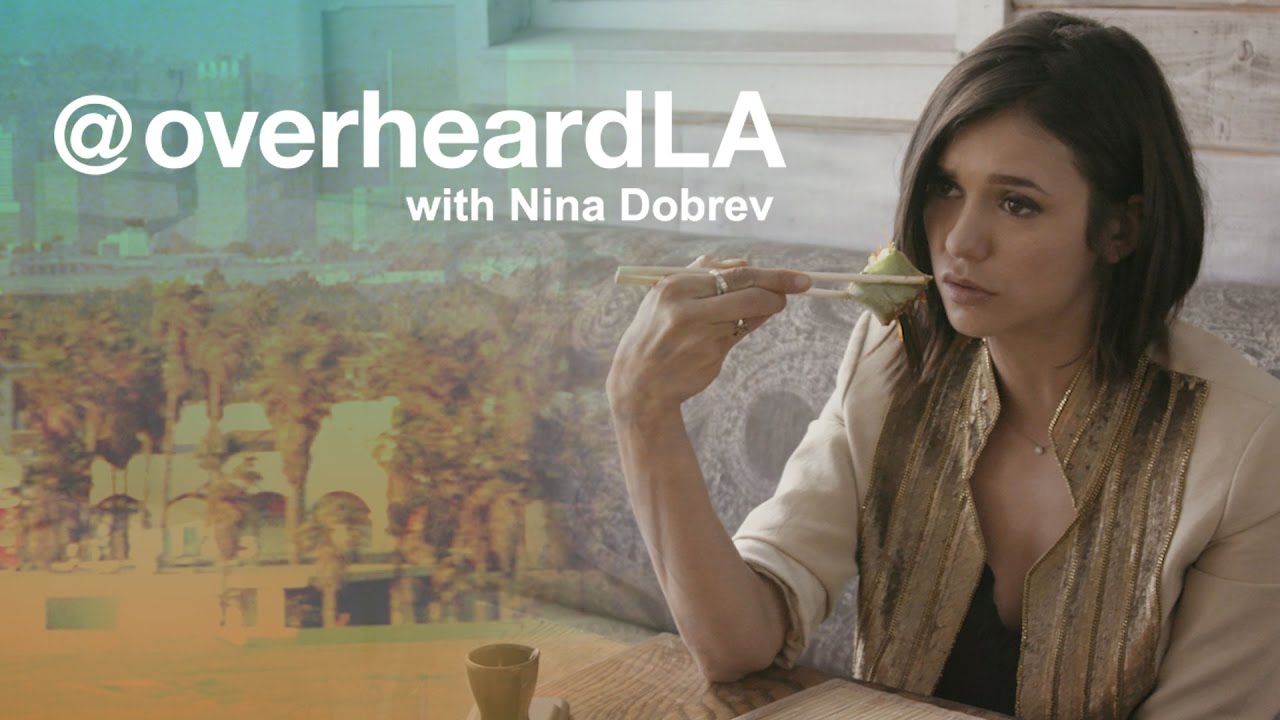 Overheard LA with Nina Dobrev