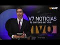 V7 NOTICIAS - 23 de julio 2022