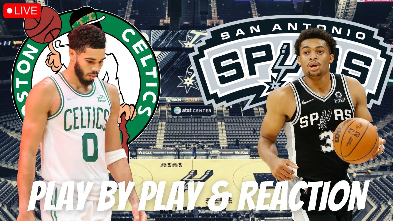 Boston Celtics vs San Antonio Spurs Live Play by Play and Reaction Celtics vs Spurs