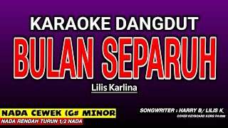 BULAN SEPARUH KARAOKE DANGDUT - LILIS KARLINA
