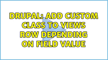 Drupal: Add custom class to views row depending on field value