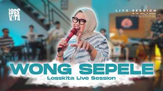 Wong Sepele  Losskita special  Session