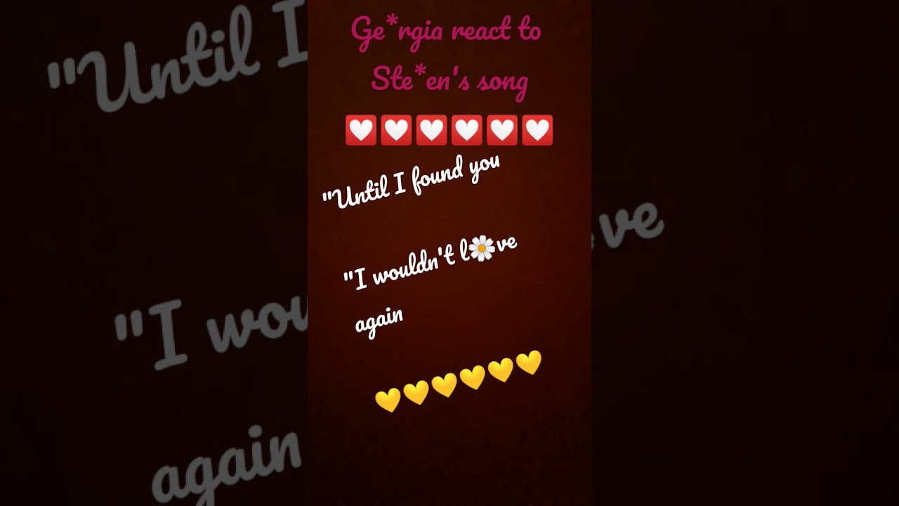 Ge*rgia👄react to💋💋💋Ste*en's song😁😁😲😲Until I found you 💌PART 2✈️Reply message🗯🗯🗯👁fun video lyrics🎶🎵🎤💤