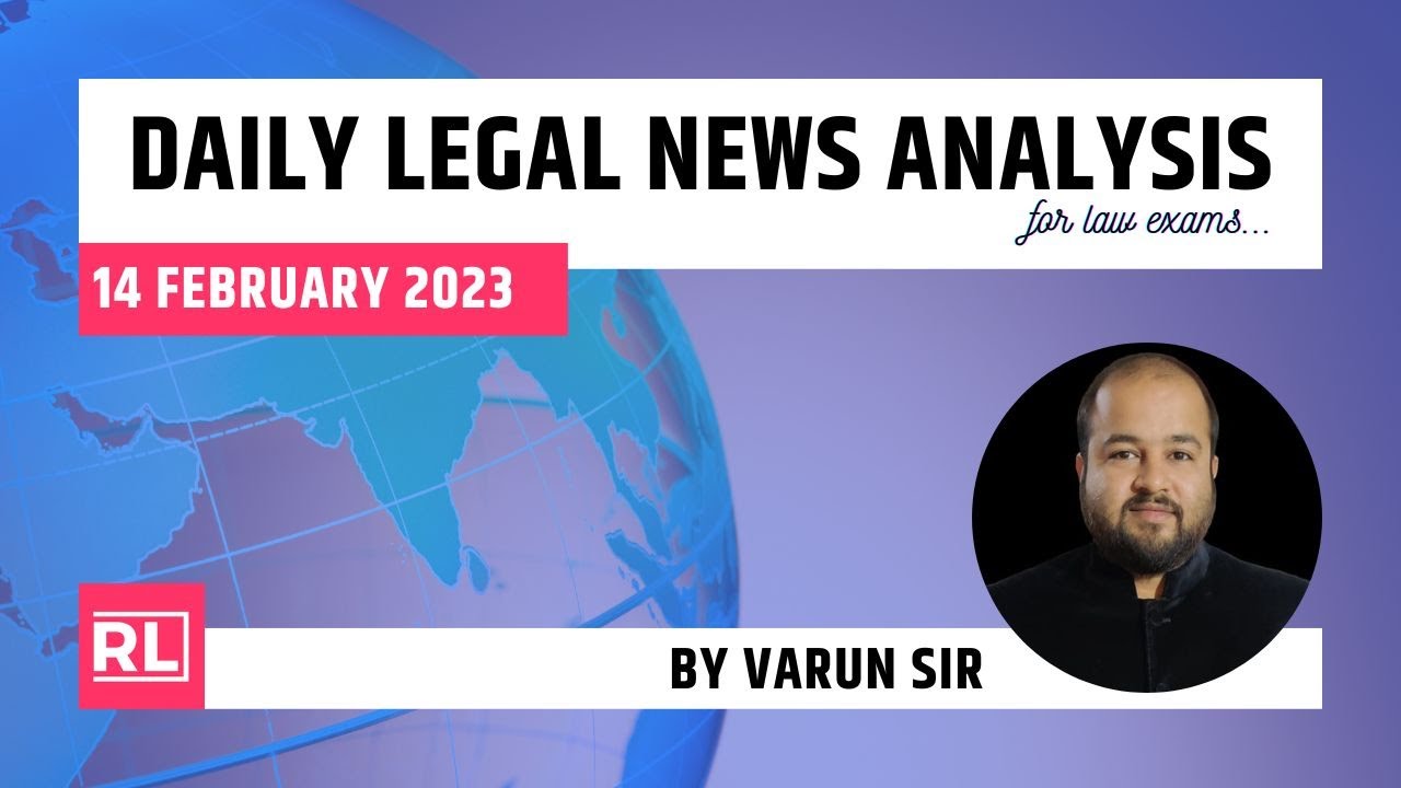 14 February 2023 | Daily Legal News Analysis by Varun Sir| Current Legal Awareness|