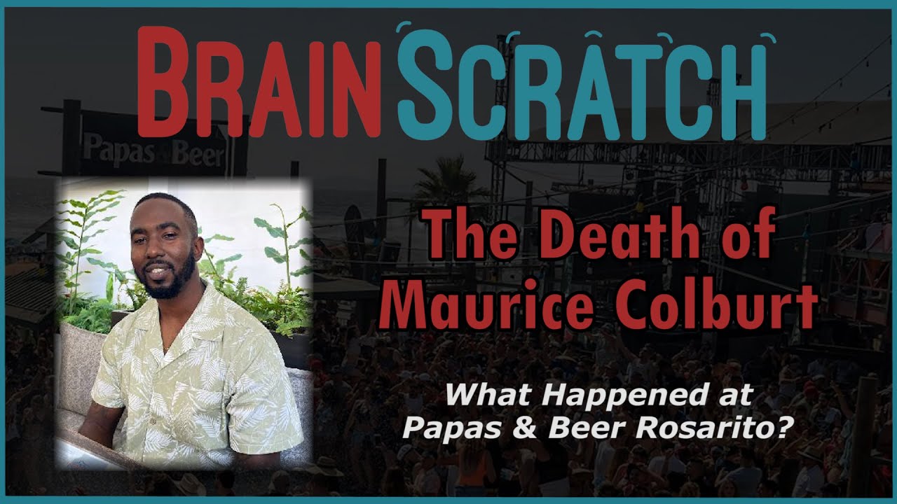 The Death of Maurice Colburt - What Happened at Papas & Beer Rosarito Beach Mexico | BrainScratch