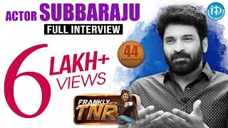 Subbaraju Exclusive Interview || Frankly With TNR #44 | Talking Movies With iDream #257