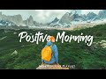 Positive morning  comfortable music that makes you feel positive  indiepopfolkacoustic playlist