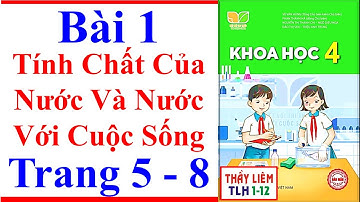 Khoa Học Lớp 4 Bài 1 | Tính Chất Của Nước Và Nước Với Cuộc Sống | Trang 5 – 8 | Kết Nối Tri Thức