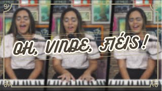OH, VINDE, FIÉIS! (HCC – 90)