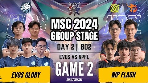 EVOS VS NPFL | EVOS GLORY vs NIP FLASH GAME 2 | DAY 2 | MLBB MSC 2024 x EWC Group Stage | (ENG)