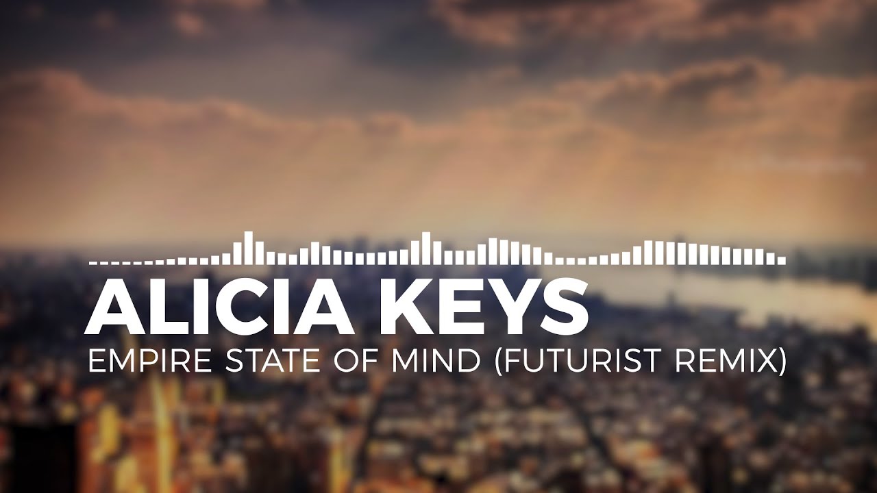 Alicia Keys - Empire State Of Mind (Futurist Remix)