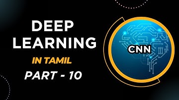 Deep Learning in Tamil | Convolutional Neural Network | Deep Learning for Beginners | Part 10