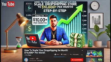 How to Scale Your Dropshipping Store to $10,000+ Per Month! 💰 [Step-by-Step Guide]