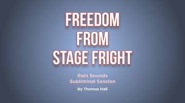 Freedom From Stage Fright - Rain Sounds Subliminal Session - By Minds in Unison