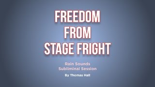 Freedom From Stage Fright  Rain Sounds Subliminal Session  By Minds in Unison
