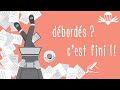 DÉBORDÉS ? En 5 jours C'EST FINI !!!