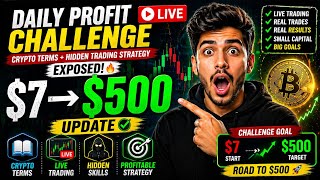 Daily Profit Challenge LIVE | Crypto Terms + Hidden Trading Strategy Exposed 7$ to 500$ update