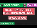CELL THE UNIT OF LIFE || Most important 🔥50-Questions🔥 || Part 10 ||