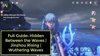 Full Guide: Hidden Between the Waves | Jinzhou Rising | Wuthering Waves