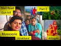 Gun Hill | Mussoorie | Beauty Of Nature | Uttarakhand | Part 2. #mussoorie