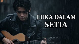 A Nice Song To Listen To When Relaxing  Luka Dalam Setia   