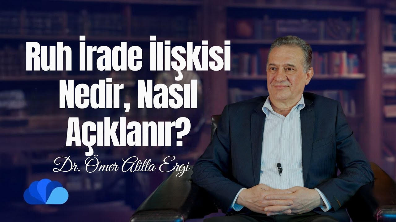 Ruh İrade İlişkisi Nedir, Nasıl Açıklanır? I Fikir Atölyesi I Dr. Ömer Atilla Ergi