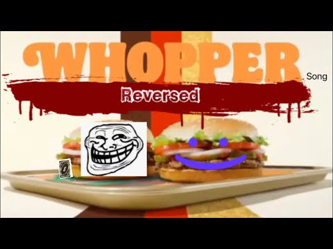 I reversed the Bk whopper song because i fell off a building in Ohio 🍔 ...