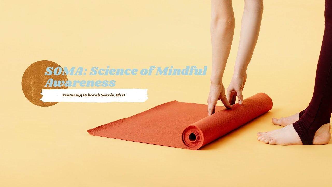 SOMA: The Science Of Mindful Awareness