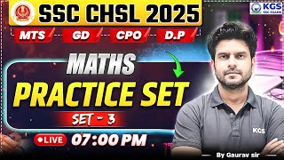 SSC 2025 CHSL/CPO/MTS/GD/DELHI POLICE | Maths Practice Set-03 | Maths By Gaurav Sir | KGS SSC Exams