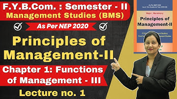 Principle of Management | F.Y.B.Com : Semester 2 | Chapter 1 Functions of Management-III | Lecture 1