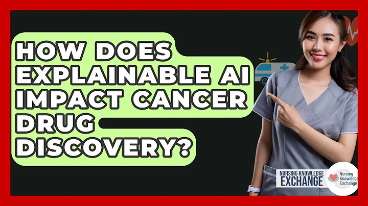 How Does Explainable AI Impact Cancer Drug Discovery? - Nursing Knowledge Exchange