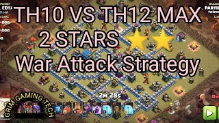 Th10 vs Th12 Max Best War Attack Strategy - 2 Stars strategy on Th12 Max war base by Th10 - COC