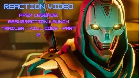 Apex Legends: Resurrection Launch Trailer | Kill Code - Part 2 (REACTION)