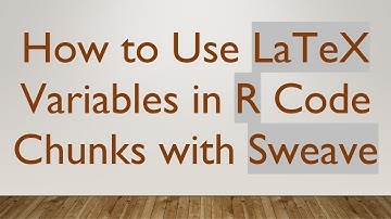 How to Use LaTeX Variables in R Code Chunks with Sweave