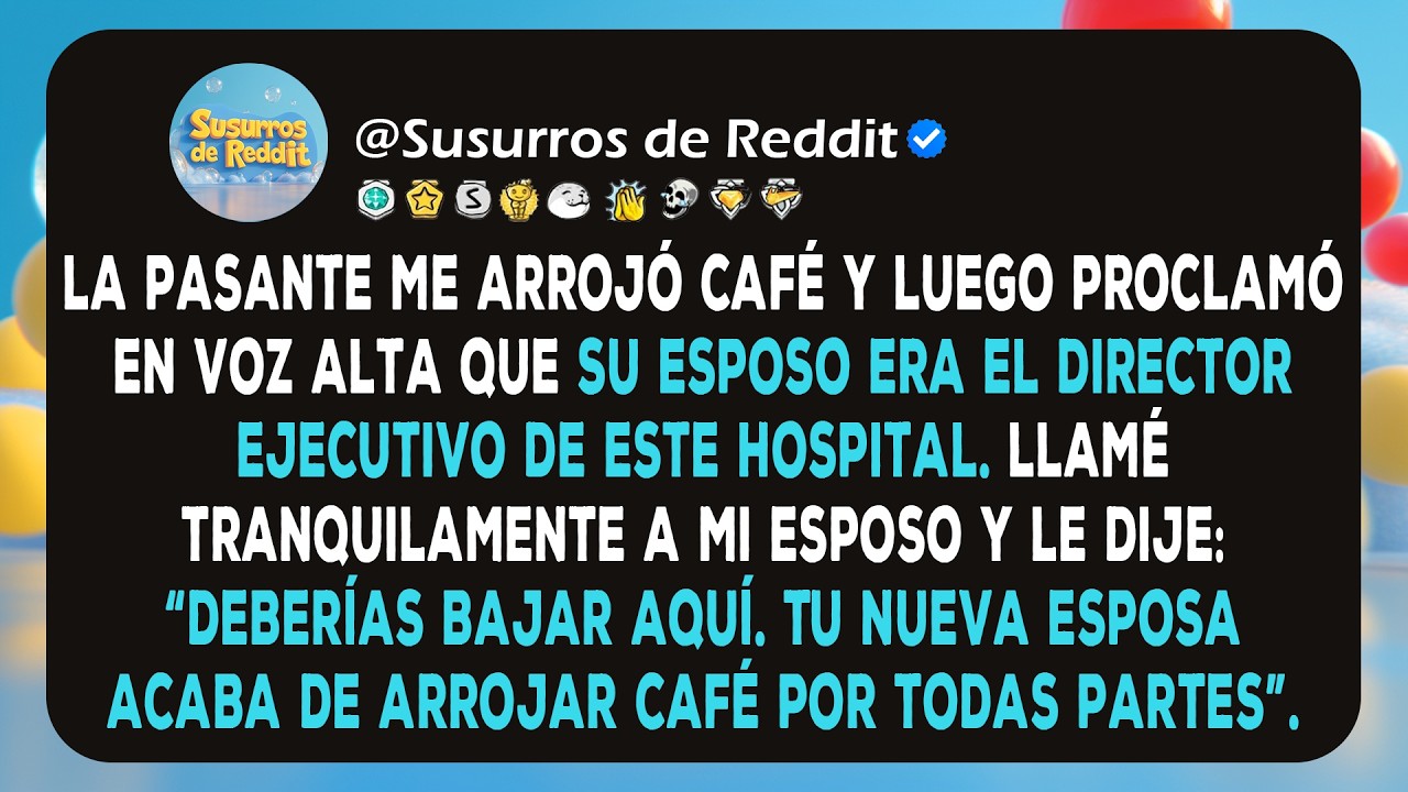 Una pasante me arrojó café, alegando que el director ejecutivo del hospital era su esposo; así que..