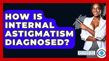 How Is Internal Astigmatism Diagnosed? - Optometry Knowledge Base