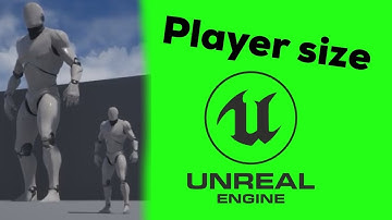 How to set player size/scale in Unreal Engine